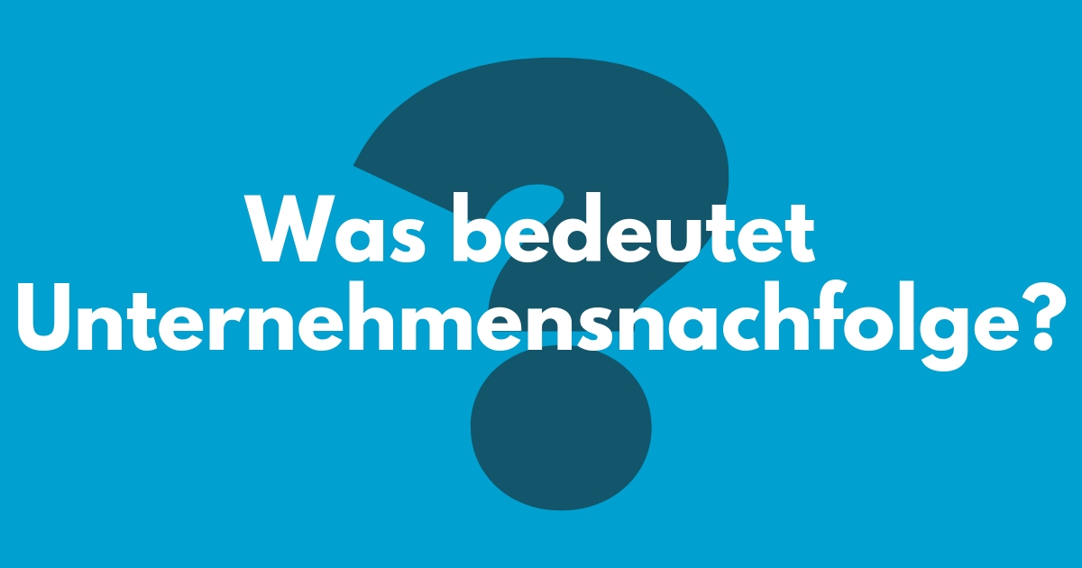Bild von Was bedeutet Unternehmensnachfolge?